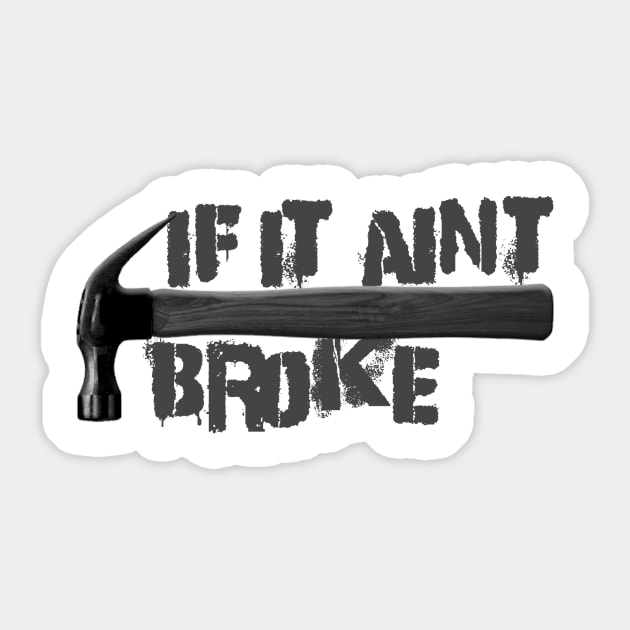 If it ain't broke Sticker by bradlanger